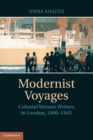 Image for Modernist Voyages: Colonial Women Writers in London, 1890-1945