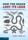 Image for How the Snake Lost its Legs: Curious Tales from the Frontier of Evo-Devo