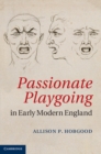 Image for Passionate Playgoing in Early Modern England