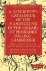 Image for A Descriptive Catalogue of the Manuscripts in the Library of Pembroke College, Cambridge : With a Hand List of the Printed Books to the Year 1500