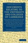 Image for Documents Relating to the University and Colleges of Cambridge : Published by Direction of the Commissioners Appointed by the Queen to Inquire into the State, Discipline, Studies, and Revenues of the 