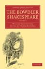 Image for The Bowdler Shakespeare : In Six Volumes; In which Nothing Is Added to the Original Text; but those Words and Expressions Are Omitted which Cannot with Propriety Be Read Aloud in a Family