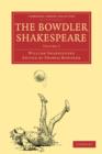 Image for The Bowdler Shakespeare : In Six Volumes; In which Nothing Is Added to the Original Text; but those Words and Expressions Are Omitted which Cannot with Propriety Be Read Aloud in a Family