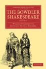Image for The Bowdler Shakespeare : In Six Volumes; In which Nothing Is Added to the Original Text; but those Words and Expressions Are Omitted which Cannot with Propriety Be Read Aloud in a Family