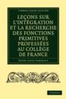Image for Lecons sur l&#39;integration et la recherche des fonctions primitives professees au College de France