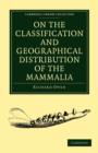 Image for On the Classification and Geographical Distribution of the Mammalia