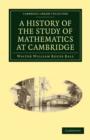 Image for A History of the Study of Mathematics at Cambridge