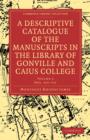 Image for A Descriptive Catalogue of the Manuscripts in the Library of Gonville and Caius College
