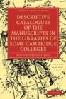 Image for Descriptive Catalogues of the Manuscripts in the Libraries of some Cambridge Colleges