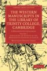 Image for The Western Manuscripts in the Library of Trinity College, Cambridge 4 Volume Paperback Set : A Descriptive Catalogue
