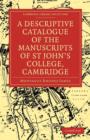 Image for A Descriptive Catalogue of the Manuscripts in the Library of St John&#39;s College, Cambridge