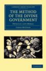 Image for The Method of the Divine Government : Physical and Moral