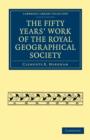Image for The Fifty Years&#39; Work of the Royal Geographical Society