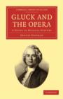 Image for Gluck and the Opera : A Study in Musical History
