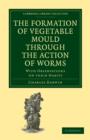Image for The Formation of Vegetable Mould through the Action of Worms