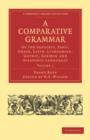 Image for A Comparative Grammar of the Sanscrit, Zend, Greek, Latin, Lithuanian, Gothic, German, and Sclavonic Languages 3 Volume Paperback Set