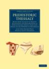 Image for Prehistoric Thessaly : Being some Account of Recent Excavations and Explorations in North-Eastern Greece from Lake Kopais to the Borders of Macedonia