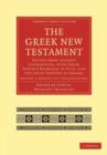 Image for The Greek New Testament : Edited from Ancient Authorities, with their Various Readings in Full, and the Latin Version of Jerome