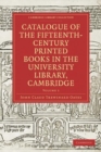 Image for Catalogue of the Fifteenth-Century Printed Books in the University Library, Cambridge