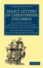 Image for Select Letters of Christopher Columbus : With Other Original Documents, Relating to His Four Voyages to the New World
