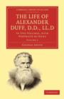 Image for The Life of Alexander Duff, D.D., LL.D : In Two Volumes, with Portraits by Jeens
