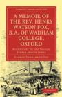 Image for A Memoir of the Rev. Henry Watson Fox, B.A. of Wadham College, Oxford : Missionary to the Telugu People, South India