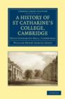Image for A History of St Catharine&#39;s College, Cambridge : Once Catharine Hall, Cambridge