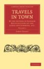 Image for Travels in Town : By the Author of Random Recollections of the Lords and Commons, etc.