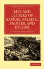 Image for Life and Letters of Samuel Palmer, Painter and Etcher