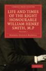 Image for Life and Times of the Right Honourable William Henry Smith, M.P. 2 Volume Paperback Set: Volume SET