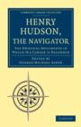 Image for Henry Hudson the Navigator : The Original Documents in which his Career is Recorded