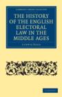 Image for The History of the English Electoral Law in the Middle Ages