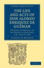 Image for The Life and Acts of Don Alonzo Enriquez de Guzman: A Knight of Seville, of the Order of Santiago, A.D. 1518 to 1543