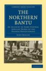 Image for The Northern Bantu : An Account of Some Central African Tribes of the Uganda Protectorate