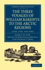 Image for Three Voyages of William Barents to the Arctic Regions (1594, 1595, and 1596)
