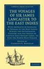 Image for The Voyages of Sir James Lancaster, Kt., to the East Indies : With Abstracts of Journals of Voyages to the East Indies During the Seventeenth Century, Preserved in the India Office, and the Voyage of 