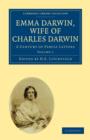 Image for Emma Darwin, Wife of Charles Darwin : A Century of Family Letters