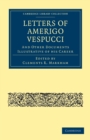 Image for Letters of Amerigo Vespucci, and Other Documents Illustrative of his Career
