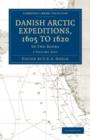 Image for Danish Arctic Expeditions, 1605 to 1620 2 Volume Paperback Set : In Two Books