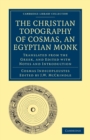Image for The Christian Topography of Cosmas, an Egyptian Monk