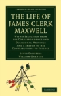 Image for The Life of James Clerk Maxwell : With a Selection from his Correspondence and Occasional Writings and a Sketch of his Contributions to Science