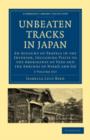 Image for Unbeaten Tracks in Japan 2 Volume Paperback Set : An Account of Travels in the Interior, Including Visits to the Aborigines of Yezo and the Shrines of Nikko and Ise