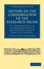Image for History of the Condemnation of the Patriarch Nicon : By a Plenary Council of the Orthodox Catholic Eastern Church Held at Moscow A.D. 1666-1667
