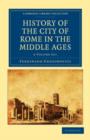 Image for History of the City of Rome in the Middle Ages 8 Volume Set in 13 Paperback Pieces