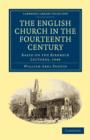 Image for The English Church in the Fourteenth Century : Based on the Birkbeck Lectures, 1948
