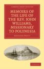 Image for Memoirs of the Life of the Rev. John Williams, Missionary to Polynesia
