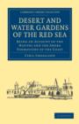 Image for Desert and Water Gardens of the Red Sea : Being an Account of the Natives and the Shore Formations of the Coast