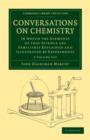 Image for Conversations on Chemistry 2 Volume Paperback Set : In which the Elements of that Science are Familiarly Explained and Illustrated by Experiments