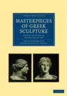 Image for Masterpieces of Greek Sculpture : A Series of Essays on the History of Art