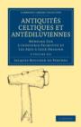 Image for Antiquites Celtiques et Antediluviennes 3 Volume Paperback Set : Memoire Sur L&#39;industrie Primitive et Les Arts a Leur Origine
